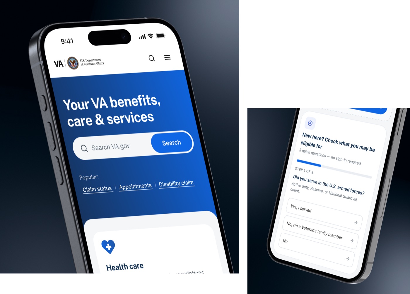 Two phone screens. The first shows the VA.gov homepage with the headline “Your VA benefits, care & services,” a search field, popular task links for claim status, appointments, and disability claim, and the first benefit card. The second shows an eligibility check headed “New here? Check what you may be eligible for — 3 quick questions, no sign-in required,” with a progress bar at step 1 of 3 asking whether the person served in the U.S. armed forces.